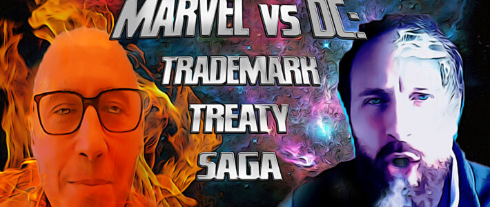 Marvel VS DC: Trademark Treaty Saga – Ep. 26 [Podcast]