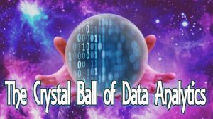 The Crystal Ball of Data Analytics